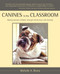 Canines in the Classroom (Raising Humane Children through Interactions with Animals) by Michelle Rivera, 9781590560532