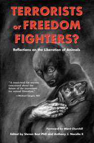 Terrorists or Freedom Fighters? (Reflections on the Liberation of Animals) by Steven Best, Anthony J. Nocella, 9781590560549