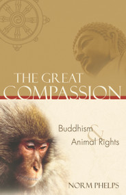 The Great Compassion (Buddhism and Animal Rights) by Norm Phelps, 9781590560693