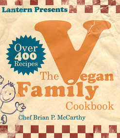 The Lantern Vegan Family Cookbook by Brian P. McCarthy, 9781590560877