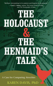 The Holocaust and the Henmaid's Tale (A Case for Comparing Atrocities) by Karen Davis, 9781590560914