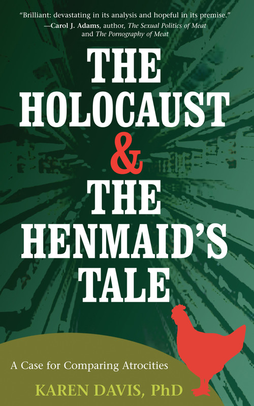 The Holocaust and the Henmaid's Tale (A Case for Comparing Atrocities) by Karen Davis, 9781590560914