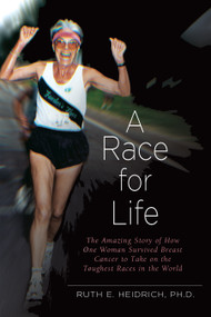 A Race for Life (A Diet and Exercise Program for Superfitness and Reversing the Aging Process) by Ruth  E. Heidrich, 9781590560976