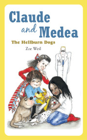 Claude and Medea (The Hellburn Dogs) by Zoe Weil, 9781590561058