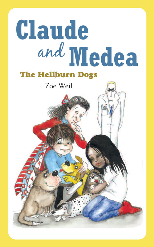 Claude and Medea (The Hellburn Dogs) by Zoe Weil, 9781590561058