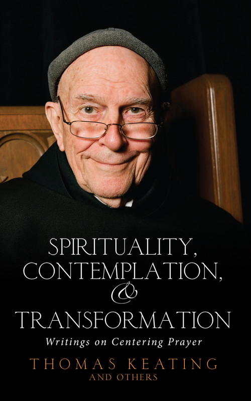Spirituality, Contemplation, and Transformation (Writings on Centering Prayer) by Thomas Keating, 9781590561102