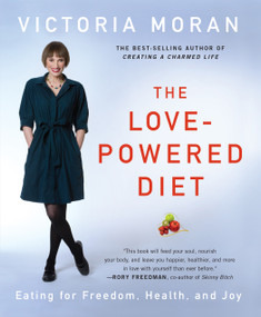 The Love-Powered Diet (Eating for Freedom, Health, and Joy) by Victoria Moran, 9781590561171