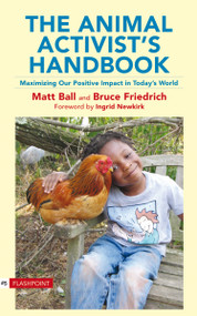The Animal Activist's Handbook (Maximizing Our Positive Impact in Today's World) by Matt Ball, Bruce Friedrich, 9781590561201