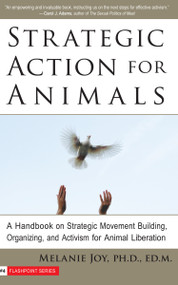 Strategic Action for Animals (A Handbook on Strategic Movement Building, Organizing, and Activism for Animal Liberation) by Melanie  Joy, 9781590561362