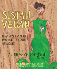 Sistah Vegan (Black Women Speak on Food, Identity, Health, and Society) by A. Breeze Harper, Pattrice Jones, 9781590561454