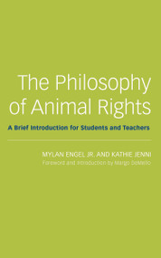 The Philosophy of Animal Rights (A Brief Introduction for Students and Teachers) by Mylan Engel, Kathie Jenni, 9781590561775