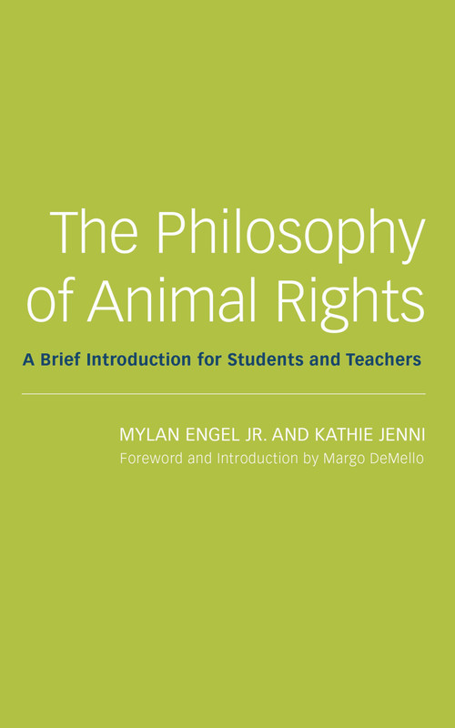 The Philosophy of Animal Rights (A Brief Introduction for Students and Teachers) by Mylan Engel, Kathie Jenni, 9781590561775