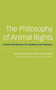 The Philosophy of Animal Rights (A Brief Introduction for Students and Teachers) by Mylan Engel, Kathie Jenni, 9781590561775