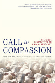 Call to Compassion (Religious Perspectives on Animal Advocacy) by Anthony J. Nocella, Lisa Kemmerer, 9781590561829