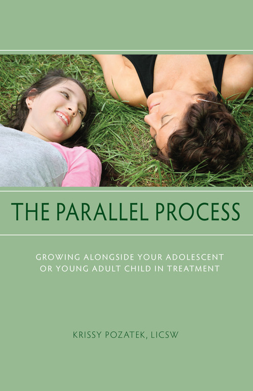 The Parallel Process (Growing Alongside Your Adolescent or Young Adult Child in Treatment) by Krissy Pozatek, 9781590562369