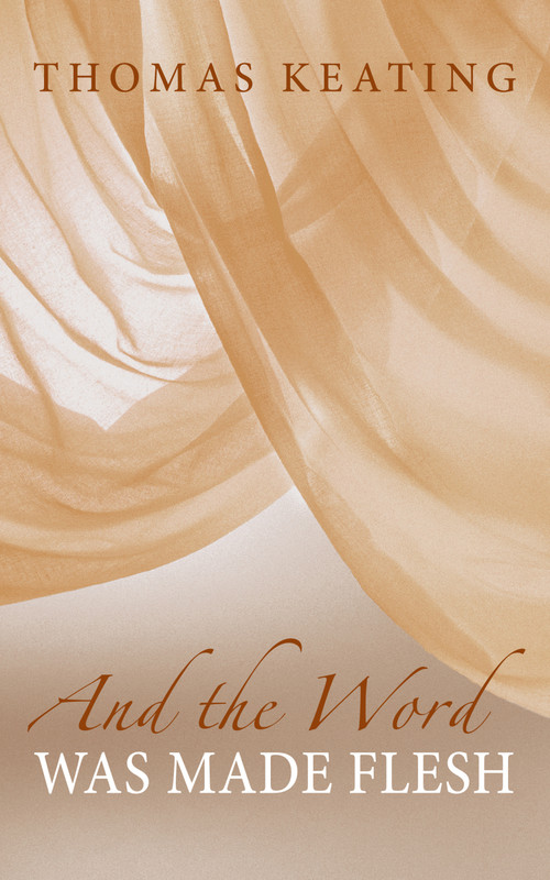And the Word was Made Flesh by Thomas Keating, 9781590562703