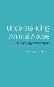 Understanding Animal Abuse (A Sociological Analysis) by Clifton R. Flynn, 9781590563397