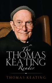 The Thomas Keating Reader (Selected Writings from the Contemplative Outreach Newsletter) by Thomas Keating, 9781590563434