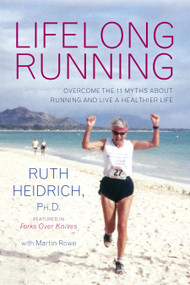 Lifelong Running (Overcome the 11 Myths About Running and Live a Healthier Life) by Ruth  E. Heidrich, Martin Rowe, 9781590563854