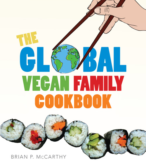 The Global Vegan Family Cookbook by Brian P. McCarthy, 9781590564158