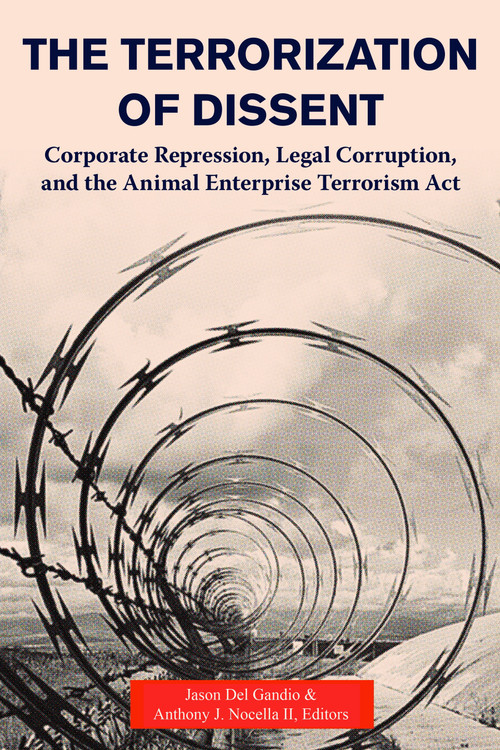 The Terrorization of Dissent (Corporate Repression, Legal Corruption, and the Animal Enterprise Terrorism Act) by Jason Del Gandio, Anthony J. Nocella, 9781590564301