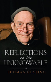 Reflections on the Unknowable by Thomas Keating, 9781590564370