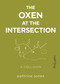 The Oxen at the Intersection (A Collision (or, Bill and Lou Must Die: A Real-Life Murder Mystery from the Green Mountains of Vermont)) by Pattrice Jones, 9781590564622