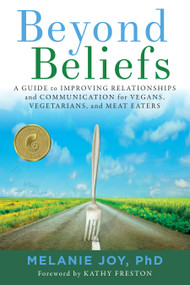 Beyond Beliefs (A Guide to Improving Relationships and Communication for Vegans, Vegetarians, and Meat Eaters) - 9781590565803 by Melanie  Joy, 9781590565803