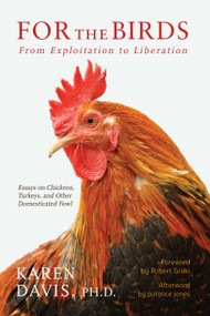 For the Birds (From Exploitation to Liberation) by Karen Davis, 9781590565865