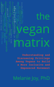 The Vegan Matrix (Understanding and Discussing Privilege Among Vegans to Build a More Inclusive and Empowered Movement) by Melanie  Joy, 9781590566176