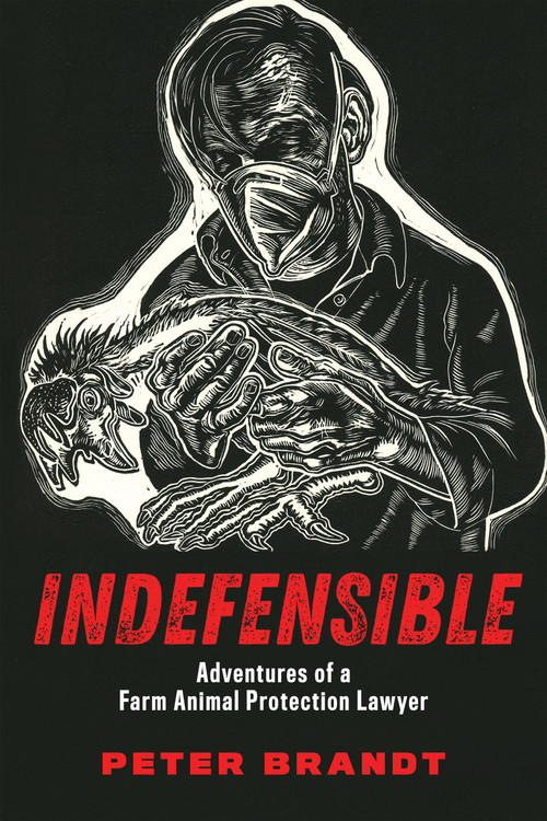 Indefensible (Adventures of a Farm Animal Protection Lawyer) by Peter Brandt, 9781590566299