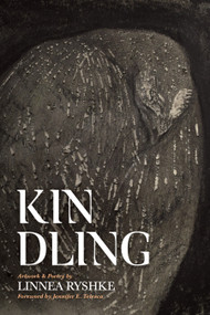 Kindling (Artwork & Poetry) by Linnea Ryshke, Jennifer E. Telesca, 9781590566435