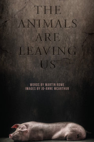 The Animals Are Leaving Us by Martin Rowe, McArthur Jo-Anne, 9781590566459