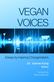 Vegan Voices (Essays by Inspiring Changemakers) by Joanne Kong, 9781590566503