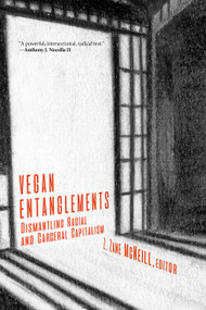 Vegan Entanglements (Dismantling Racial and Carceral Capitalism) by Z. Zane McNeill, 9781590566602