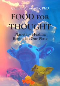 Food for Thought (Planetary Healing Begins on Our Plate) by Camila Perussello, 9781590566626