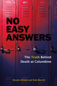 No Easy Answers (The Truth Behind Death at Columbine (20th Anniversary Edition)) by Brooks Brown, Rob Merritt, 9781590566749