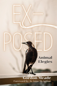 EX-Posed (Animal Elegies) by Gordon Meade, Jo-Anne McArthur, 9781590566763