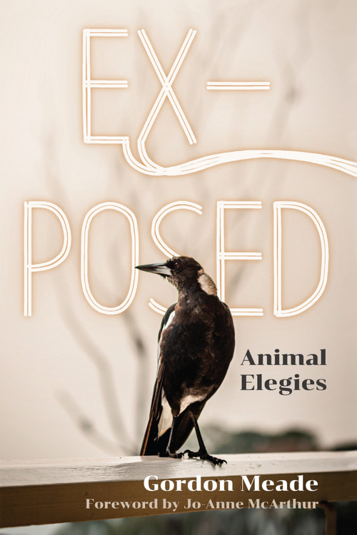 EX-Posed (Animal Elegies) by Gordon Meade, Jo-Anne McArthur, 9781590566763
