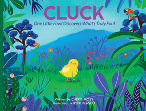 Cluck (One Fowl Finds Out What's Truly Foul) by Cheryl Moss, Irene Blasco, 9781590566787