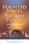 Haunted Spaces, Sacred Places (A Field Guide to Stone Circles, Crop Circles, Ancient Tombs, and Supernatural Landscapes) by Brian Haughton, 9781601630001