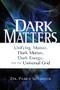 Dark Matters (Unifying Matter, Dark Matter, Dark Energy, and the Universal Grid) by Dr. Percy Seymour, 9781601630063