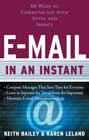 E-mail In An Instant (60 Ways to Communicate With Style and Impact) by Karen Leland, Keith Bailey, 9781601630179