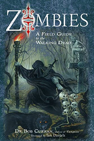 Zombies (A Field Guide to the Walking Dead) by Dr. Bob Curran, Daniels. Ian, 9781601630223
