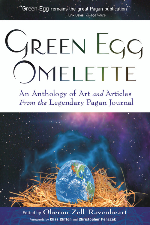 Green Egg Omelette (An Anthology of Art and Articles from the Legendary Pagan Journal) by Oberon Zell-Ravenheart, Chas S. Clifton, Christopher Penczak, 9781601630469