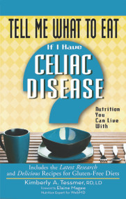 Tell Me What to Eat if I Have Celiac Disease (Nutrition You Can Live With) by Kimberly A. Tessmer, 9781601630612