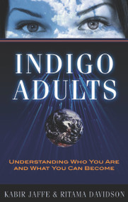 Indigo Adults (Understanding Who You Are and What You Can Become) by Kabir Jaffe, Ritama Davidson, 9781601630674