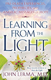 Learning From the Light (Pre-death Experiences, Prophecies, and Angelic Messages of Hope) by John Lerma, 9781601630698
