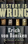 History Is Wrong by Erich von Daniken, 9781601630865