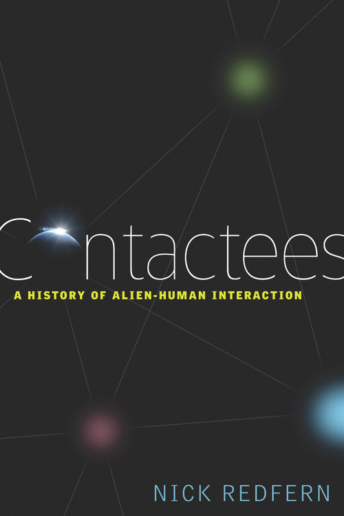 Contactees (A History of Alien-Human Interaction) by Nick Redfern, 9781601630964